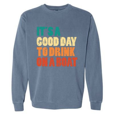 Good Day To Drink On Boat Retro Pontoon Boater Dad Garment-Dyed Sweatshirt