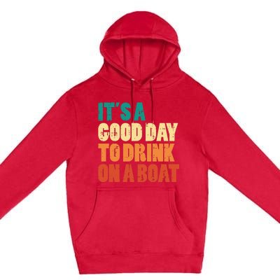 Good Day To Drink On Boat Retro Pontoon Boater Dad Premium Pullover Hoodie