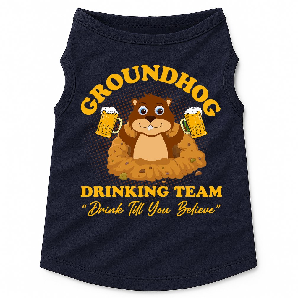 Groundhog Drinking Team Drink Till You Believe Groundhog Day Doggie Tank