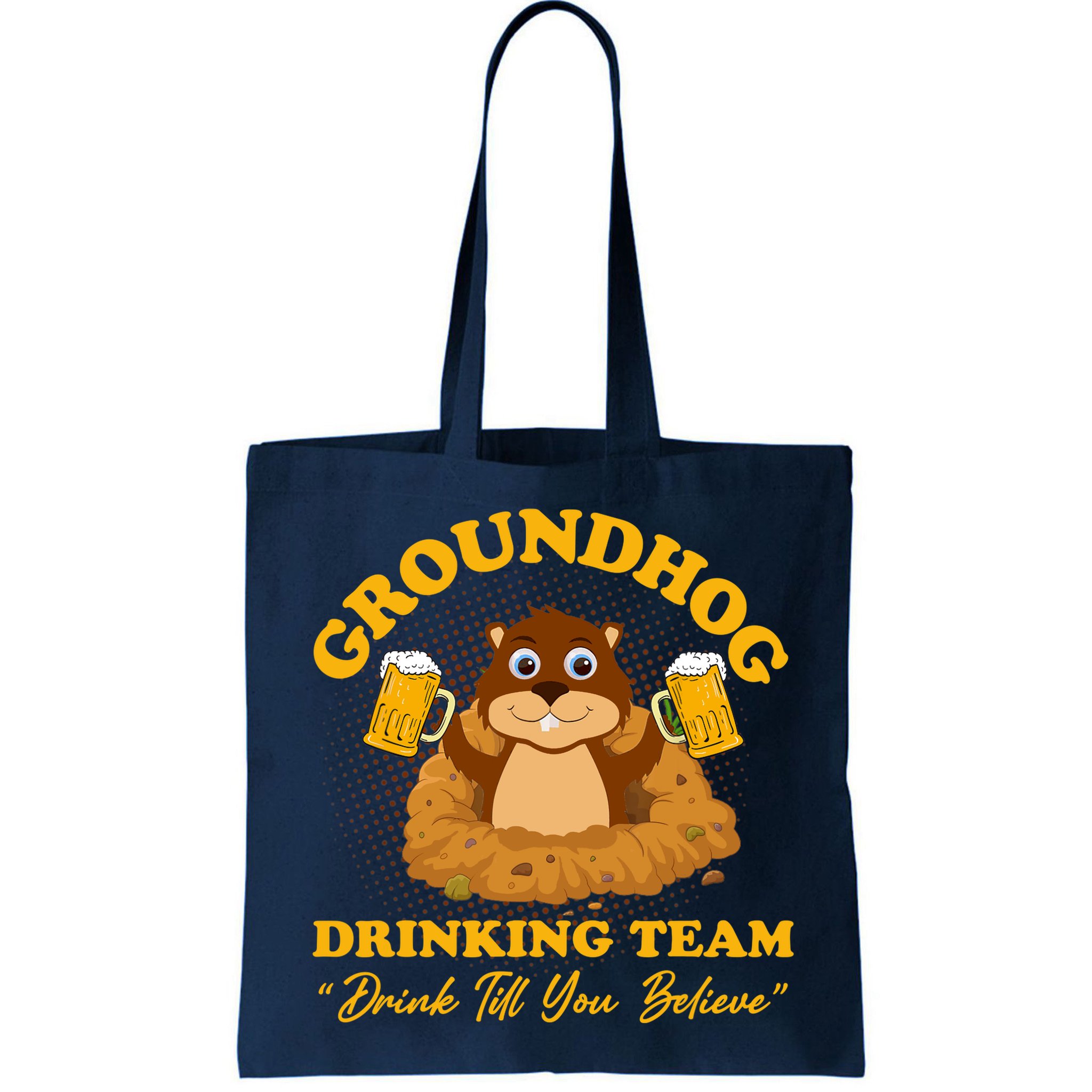 Groundhog Drinking Team Drink Till You Believe Groundhog Day Bag