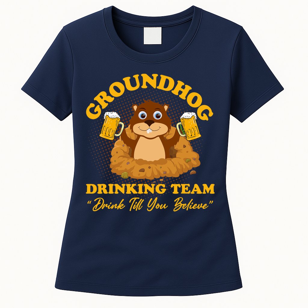 Groundhog Drinking Team Drink Till You Believe Groundhog Day Womens T-Shirt