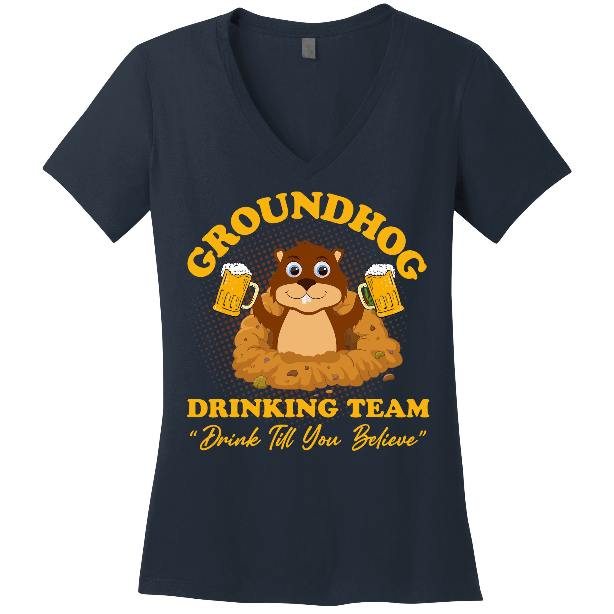 Groundhog Drinking Team Drink Till You Believe Groundhog Day Women's V-Neck T-Shirt