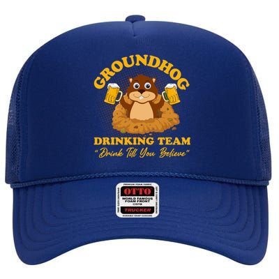 Groundhog Drinking Team Drink Till You Believe Groundhog Day High Crown Mesh Back Trucker Hat