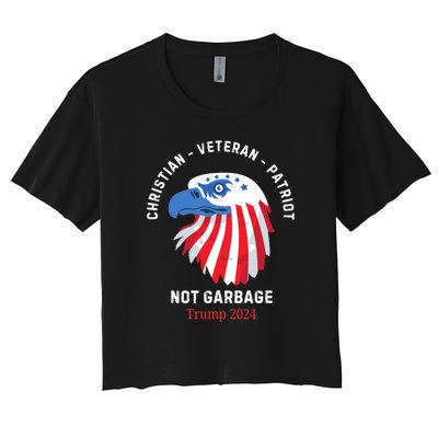 Garbage Donald Trump Maga Republican Veteran Christian Patriot Women's Crop Top Tee