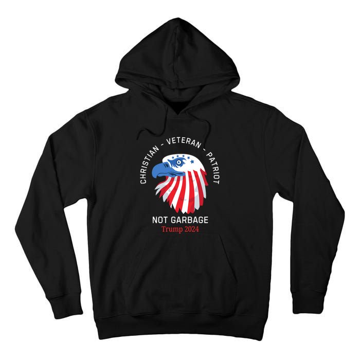 Garbage Donald Trump Maga Republican Veteran Christian Patriot Tall Hoodie