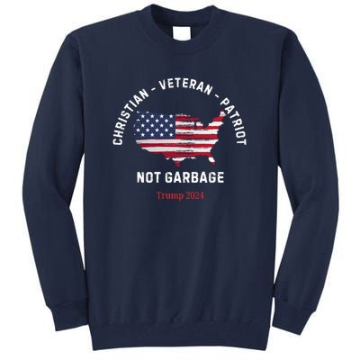 Garbage Donald Trump Maga Republican Veteran Christian Patriot Tall Sweatshirt