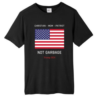 Garbage Donald Trump Maga Republican Mom Christian Patriot Tall Fusion ChromaSoft Performance T-Shirt