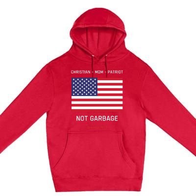 Garbage Donald Trump Maga Republican Mom Christian Patriot Premium Pullover Hoodie