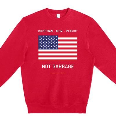 Garbage Donald Trump Maga Republican Mom Christian Patriot Premium Crewneck Sweatshirt