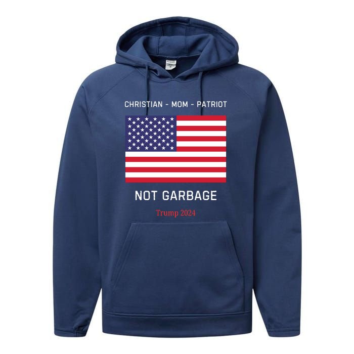 Garbage Donald Trump Maga Republican Mom Christian Patriot Performance Fleece Hoodie