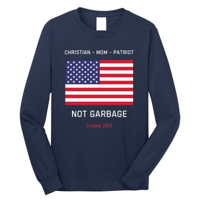 Garbage Donald Trump Maga Republican Mom Christian Patriot Long Sleeve Shirt