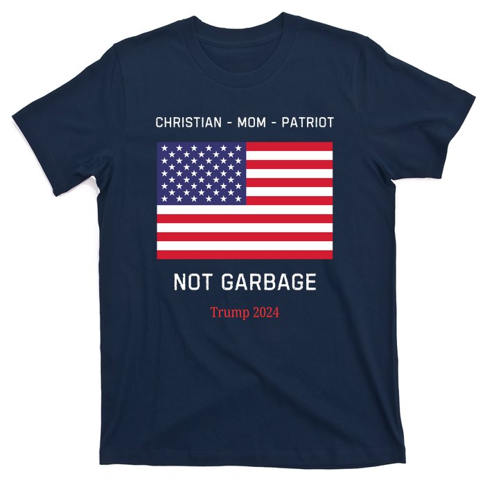 Garbage Donald Trump Maga Republican Mom Christian Patriot T-Shirt