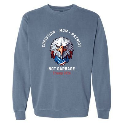 Garbage Donald Trump Maga Republican Mom Christian Patriot Garment-Dyed Sweatshirt