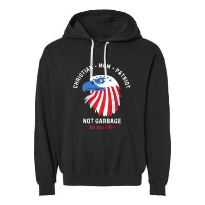 Garbage Donald Trump Maga Republican Mom Christian Patriot Garment-Dyed Fleece Hoodie