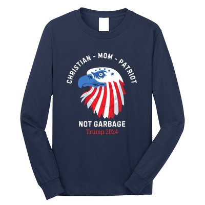 Garbage Donald Trump Maga Republican Mom Christian Patriot Long Sleeve Shirt