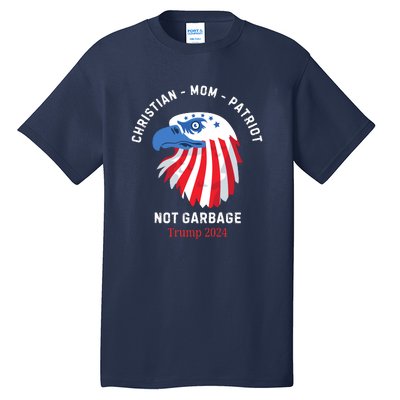 Garbage Donald Trump Maga Republican Mom Christian Patriot Tall T-Shirt