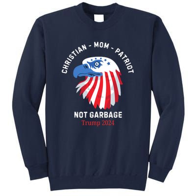 Garbage Donald Trump Maga Republican Mom Christian Patriot Tall Sweatshirt