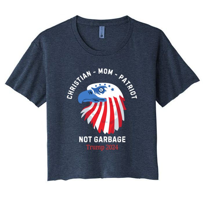 Garbage Donald Trump Maga Republican Mom Christian Patriot Women's Crop Top Tee