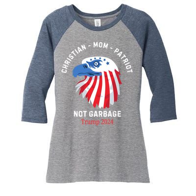 Garbage Donald Trump Maga Republican Mom Christian Patriot Women's Tri-Blend 3/4-Sleeve Raglan Shirt