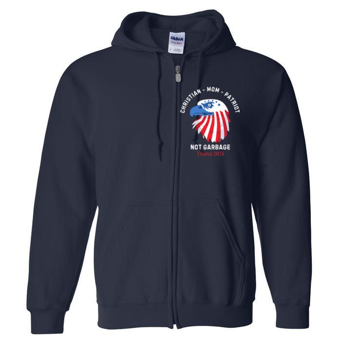 Garbage Donald Trump Maga Republican Mom Christian Patriot Full Zip Hoodie