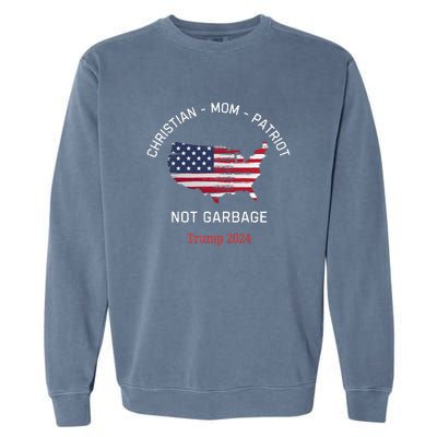 Garbage Donald Trump Maga Republican Mom Christian Patriot Garment-Dyed Sweatshirt