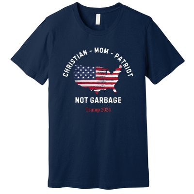 Garbage Donald Trump Maga Republican Mom Christian Patriot Premium T-Shirt