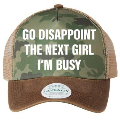 Go Disappoint The Next Girl IM Busy Funny Sarcastic Saying Legacy Tie Dye Trucker Hat