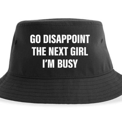 Go Disappoint The Next Girl IM Busy Funny Sarcastic Saying Sustainable Bucket Hat