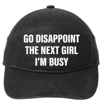 Go Disappoint The Next Girl IM Busy Funny Sarcastic Saying 7-Panel Snapback Hat