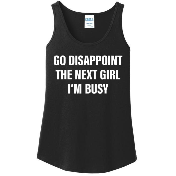 Go Disappoint The Next Girl IM Busy Funny Sarcastic Saying Ladies Essential Tank