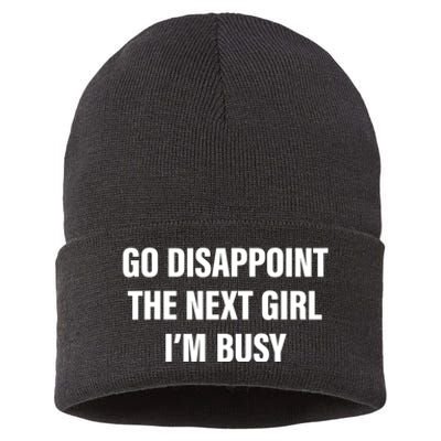 Go Disappoint The Next Girl IM Busy Funny Sarcastic Saying Sustainable Knit Beanie