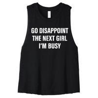 Go Disappoint The Next Girl IM Busy Funny Sarcastic Saying Women's Racerback Cropped Tank