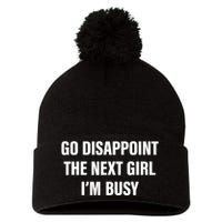 Go Disappoint The Next Girl IM Busy Funny Sarcastic Saying Pom Pom 12in Knit Beanie