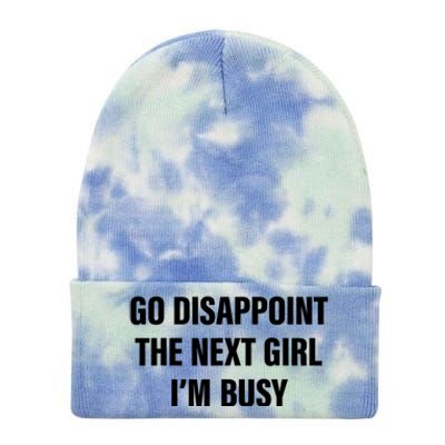 Go Disappoint The Next Girl IM Busy Funny Sarcastic Saying Tie Dye 12in Knit Beanie