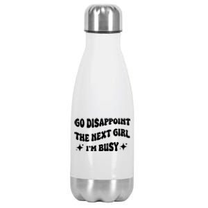 Go Disappoint The Next Girl IM Busy Funny Sarcastic Saying Stainless Steel Insulated Water Bottle