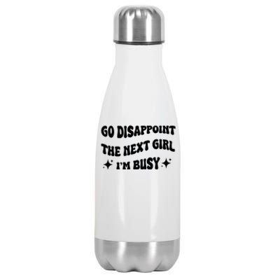 Go Disappoint The Next Girl IM Busy Funny Sarcastic Saying Stainless Steel Insulated Water Bottle