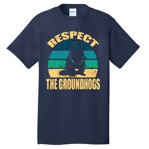 Groundhog DayRespect The Groundhog Tall T-Shirt