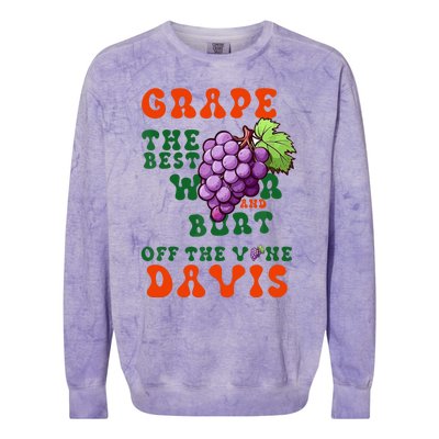 Grape Davis The Best Wr And Burt Off The Vine Colorblast Crewneck Sweatshirt