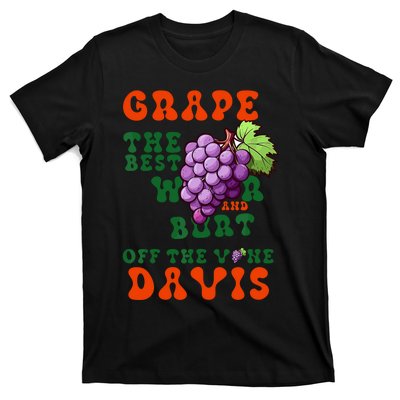 Grape Davis The Best Wr And Burt Off The Vine T-Shirt