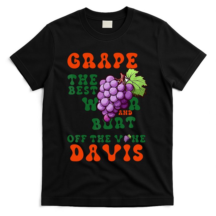 Grape Davis The Best Wr And Burt Off The Vine T-Shirt