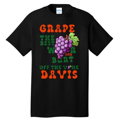 Grape Davis The Best Wr And Burt Off The Vine Tall T-Shirt