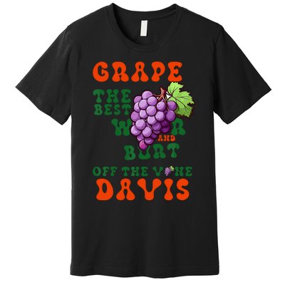 Grape Davis The Best Wr And Burt Off The Vine Premium T-Shirt