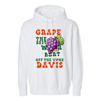 Grape Davis The Best Wr And Burt Off The Vine Garment-Dyed Fleece Hoodie