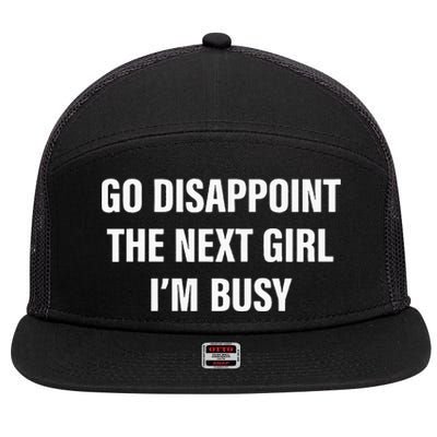 Go Disappoint The Next Girl IM Busy 7 Panel Mesh Trucker Snapback Hat