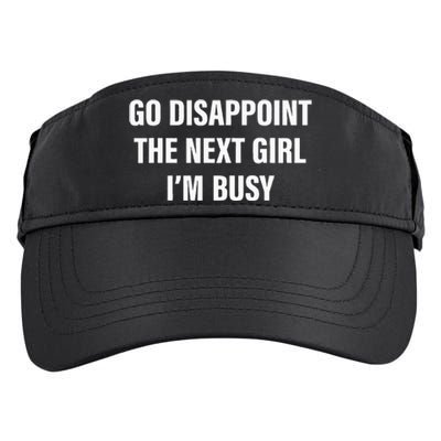 Go Disappoint The Next Girl IM Busy Adult Drive Performance Visor