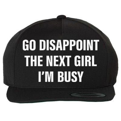 Go Disappoint The Next Girl IM Busy Wool Snapback Cap