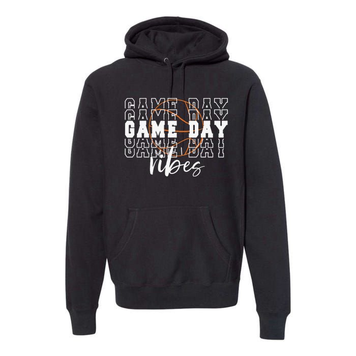 Game Day Vibes Basketball Game Day Premium Hoodie