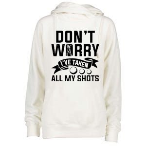 Golf Dont Worry Ive Taken All My Shots Womens Funnel Neck Pullover Hood