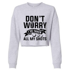 Golf Dont Worry Ive Taken All My Shots Cropped Pullover Crew