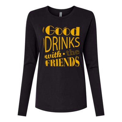 Good Drinks With The Friends Womens Cotton Relaxed Long Sleeve T-Shirt